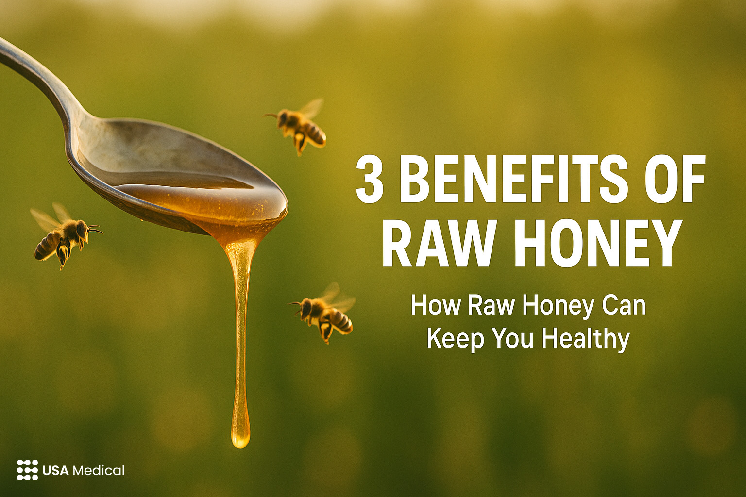 3 Benefits Of Raw Honey | How Raw Honey Can Keep You Healthy
